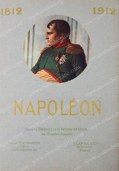 null [NAPOLÉON Ier, empereur des Français].
SÉGUR Philippe de. Napoléon 1812-1912,...