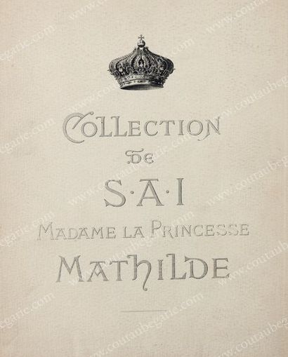 null [PRINCESSE MATHILDE BONAPARTE].
Collection de S.A.I. Madame la Princesse Mathilde,...