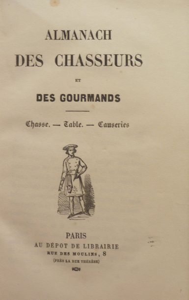 BLAZE, E. (Dumas) 
Almanach des Chasseurs et des GourmetsP., Au dépôt de Librairie,...