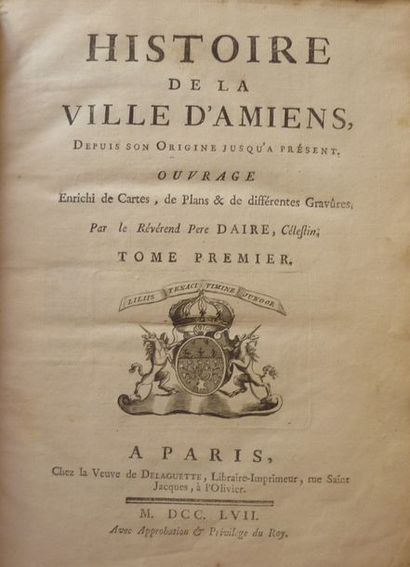 Amiens -DAIRE, Père Célestin 
Histoire de la ville d'Amiens depuis son origine jusqu'à...