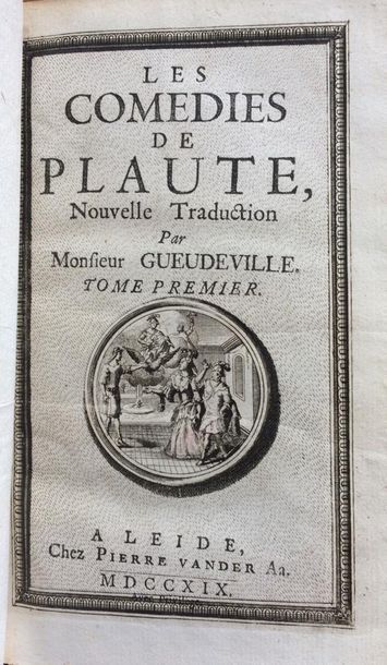 PLAUTE Les comédies, trad. par M. de Gueudeville « en stile libre, naturel et naïf...