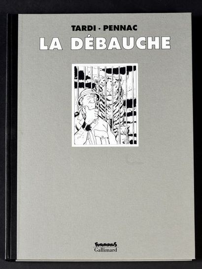 Tardi LA DEBAUCHE. TT Tirage de tête paru en 2000 aux éditions Futuropolis/Gallimard....
