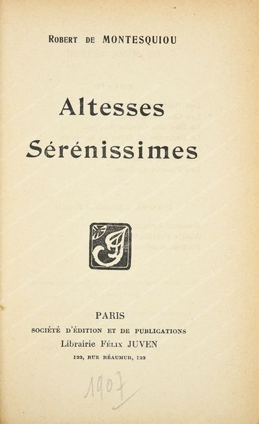MONTESQUIOU Robert de (1855-1920). 
Altesses Sérénissimes, Librairie Félix Juven,...
