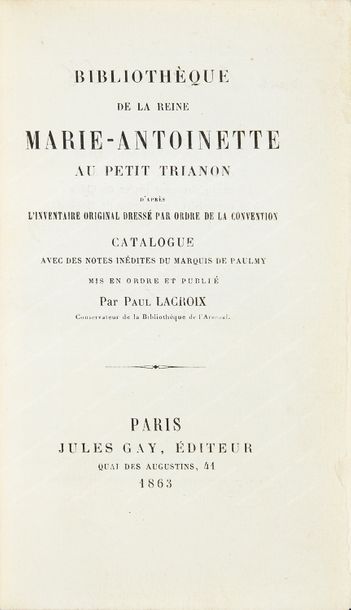 MARIE-ANTOINETTE, reine de France (1755-1793). 
LACROIX Paul. Bibliothèque de la...