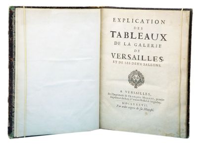  [Rainssant]. - Explication des tableaux de la Galerie de Versailles et de ses deux...