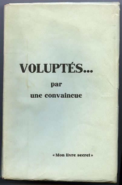 null Par une Convaincue. Voluptés… « Mon livre secret » [Paris, vers 1938]. Édition...