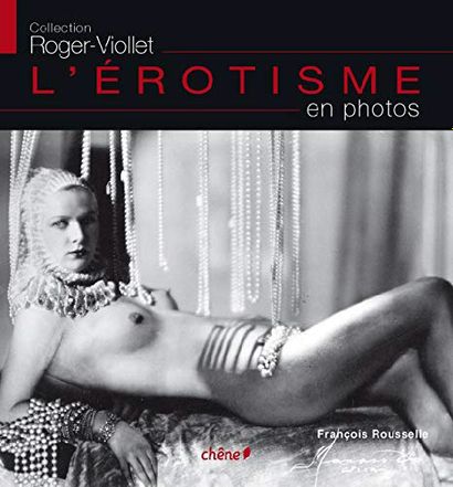 null ROUSELLE (François). L'érotisme en photos, Collection Roger-Viollet, éditions...