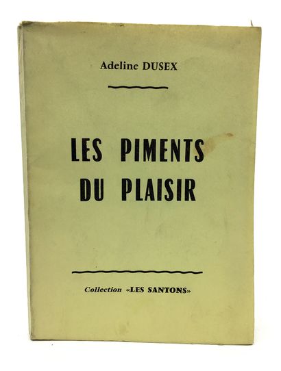 null [CURIOSA]. Adeline DUSEX. Les Piments du plaisir. Collection Les Santons. In-8...