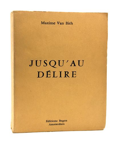 null Maxime van BITH. Jusqu'au délire, roman. Éditions Begen, Amsterdam. In-8 (19...