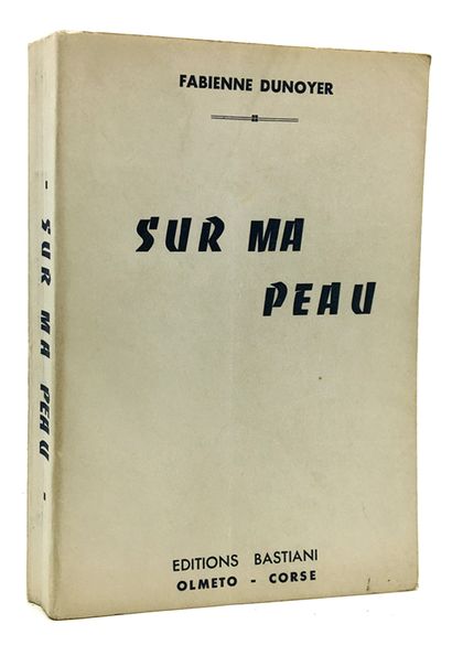 null [CURIOSA]. Fabienne DUNOYER. Sur ma peau, roman. Éditions Bastiani, 25, rue...