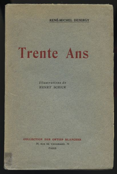 null René-Michel DESERGY. Thirty years. Collection des Orties Blanches, Paris, 1928....