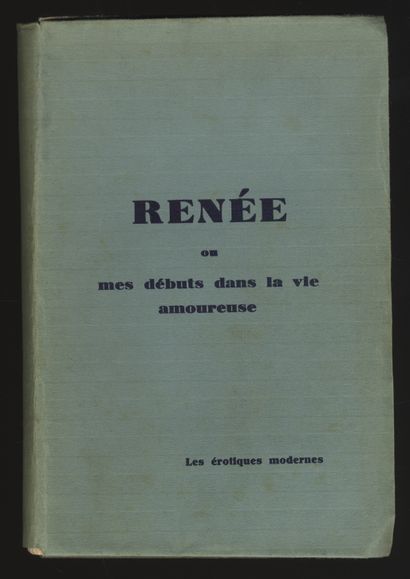 null [Author unknown]. Renée or my beginnings in love life. Les érotiques modernes...