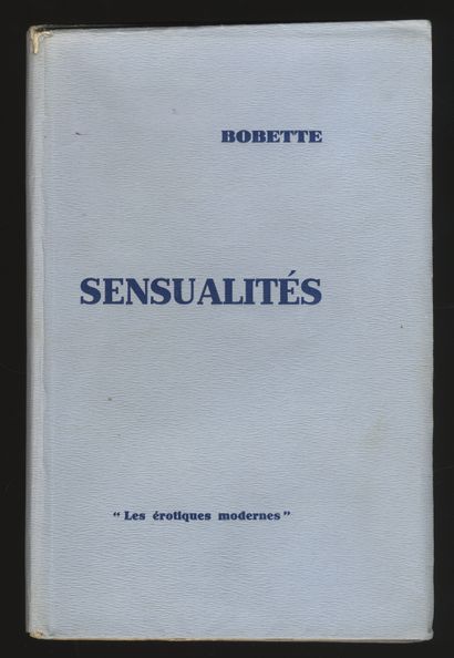 null BOBETTE. Sensualities. Les Érotiques modernes [Paris, ca. 1937]. In-8 of 172...