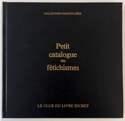 null LOT DE 10 VOLUMES. Petit catalogue des fétichismes. Collection particulière....