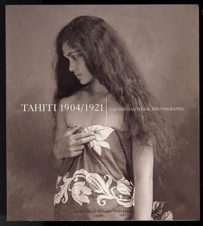 null LOT OF 6 VOLUMES. [TRAVEL]. Lucien GAUTHIER and Serge KAKOU. Tahiti 1904-1921,...