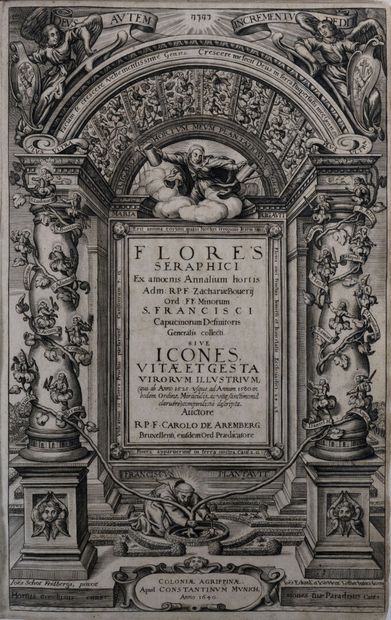 ARENBERG (Charles d'). Flores Seraphici, ex amoenis annalium hortis... Sive icones, vitae et gesta virorum illustrium compendiose descripta... Coloniae Agrippinae, apud C. Munich, 1640-1642. 