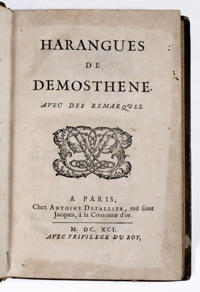 DÉMOSTHÈNE. Harangues de Démosthène, avec des remarques. A Paris, chez A. Dezallier, 1691. 