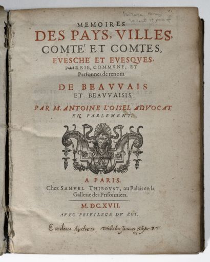 LOISEL (Antoine). Beauvais, ou Mémoires des pays, villes, comté et comtes, evesché...
