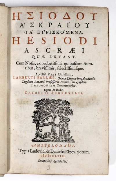 HÉSIODE. Hesiodi Ascraei quae extant. Cum notis... Accessit... Lamberti Barlaei,... in ejusdem Theogoniam commentarius. Opera... Cornelii Schrevelii. Amstelodami, typis L. & D. Elzeviriorum, 1658. 