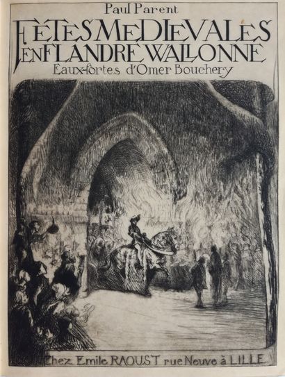 BOUCHERY. PARENT (Paul). Fêtes médiévales en Frandre wallonne. Lille, Raoust, 1932. In-4.