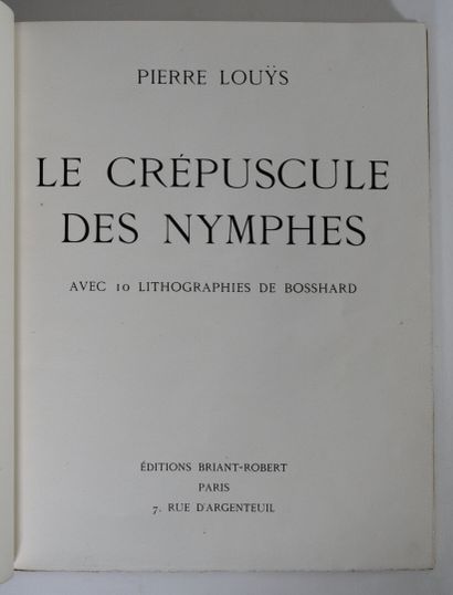 BOSSHARD. LOUYS (Pierre). Le crépuscule des nymphes. Paris, Briant-Robert, 1926....