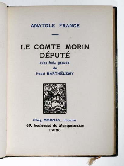 BARTHÉLEMY. FRANCE (Anatole). Le comte Morin député. Paris, Mornay, 1921. & MAURRAS...