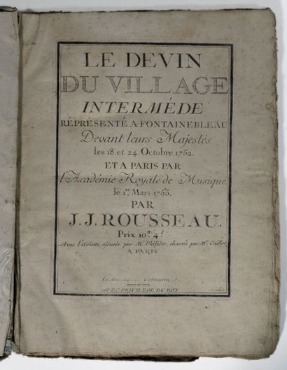 ROUSSEAU (Jean-Jacques). Le devin du village. Intermède représenté à Fontainebleau devant leurs Majestés les 18 et 24 octobre 1752 À Paris, s.n., [1753].