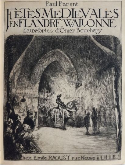 BOUCHERY. PARENT (Paul). Fêtes médiévales en Frandre wallonne. Lille, Raoust, 1932....