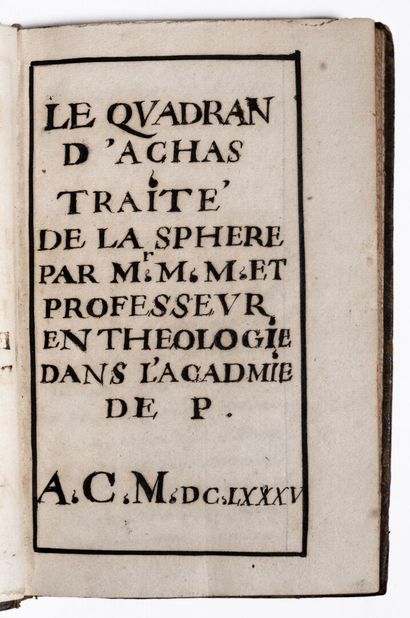 [Manuscrit]. [Astronomie et théologie]. QUADRAN (LE) d'Achas. Traité de la Sphère. Par Mr. M. M[aître ?] et professeur en théologie dans l'Académie de P. S.l., s.n., 1685.