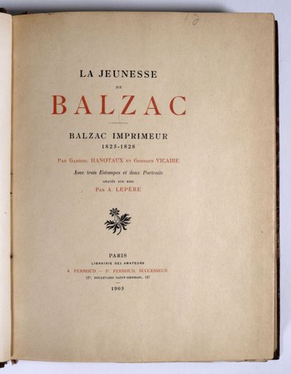 [Bibliophilie]. HANOTAUX (G.), VICAIRE (G.). La jeunesse de Balzac. Balzac imprimeur,...
