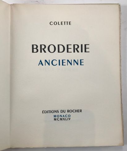null COLETTE. - Broderie Ancienne. Monaco, Edit. du Rocher, 1944. In-8 broché sous...