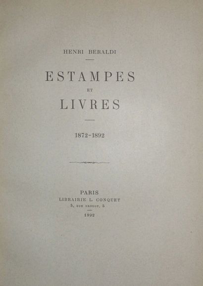 null BERALDI Henri. Estampes et Livres. 1872-1892. Paris, L. Conquet, 1892, petit...