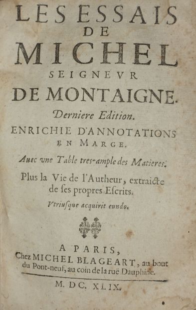 null MONTAIGNE Michel de. Les Essais. Paris, Michel Blageart, 1649 ; fort vol. in-8,...