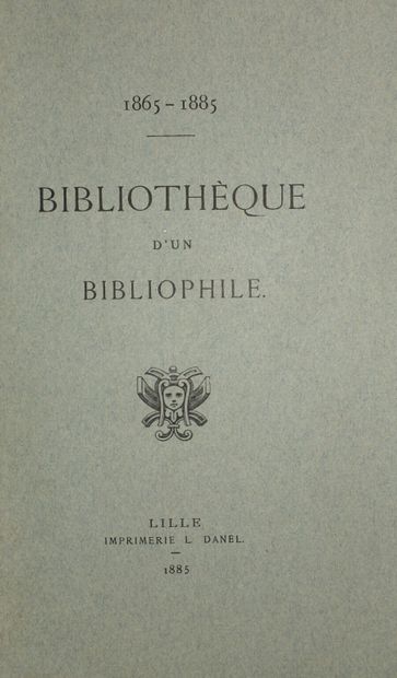 null [BERALDI Henri]. Bibliothèque d'un bibliophile [celle d'Eugène Paillet]. Lille,...