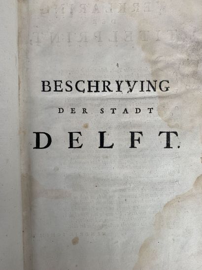 null DELFT. BESCHRYVING DER STADT DELFT Delft, R. Boitet, 1729 ; fort volume in-folio,...