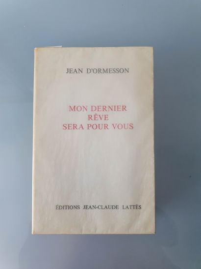 ORMESSON (Jean d’). Mon dernier rêve sera pour vous. Paris, Lattès, 1982, in-8, br....