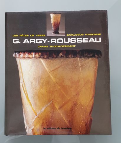 [VERRERIE]. ARGY-ROUSSEAU (G.). Les pâtes de verre. Catalogue raisonné. Janine Bloch-Dermant,...