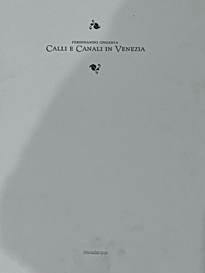 null Ferdinando ONGANIA (1842-1911)
CALLI E CANALI IN VENEZIA
Edition Linedacqua,...