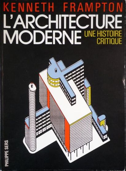 FRAMPTON Kenneth "L'architecture moderne - Une histoire critique", Philippe Sers,...
