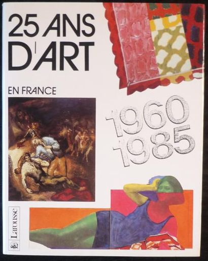 MAILLARD Robert (sous la direction) "25 Ans d'art en France, 1960-1985", Larousse,...
