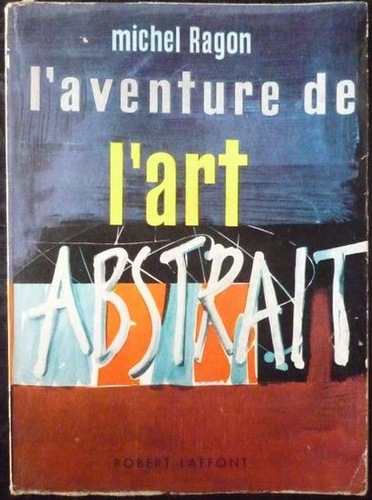 RAGON Michel "L'aventure de l'art abstrait", Robert Laffont, 1956, 243 p, état correct...