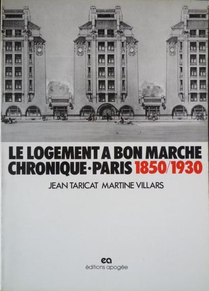 TARICAT Jean et VILLARS Martine "Le logement à bon marché - Chronique Paris 1850/1930",...