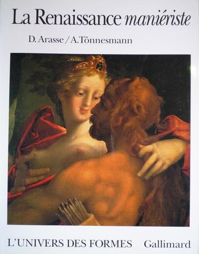 ARASSE Daniel et TÖNNESMANN A. "La Renaissance maniériste", Gallimard, 1997, 491p,...