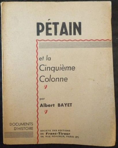 BAYET Albert "Pétain et la cinquième colonne", Société des Editions de Franc-Tireur,...