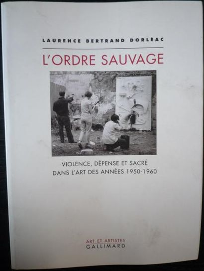 BERTRAND DORLEAC Laurence "L'ordre sauvage - Violence, dépenses et sacré dans l'art...