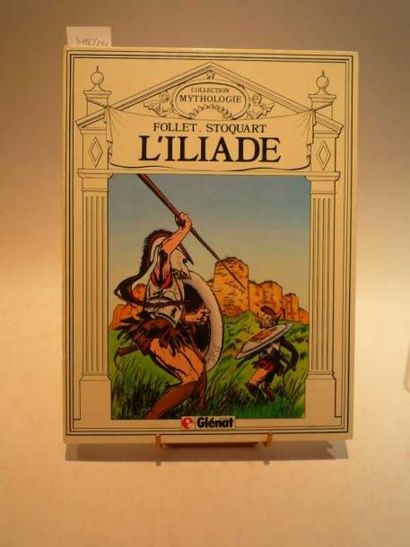 FOLLET & STOQUART "L'ILIADE", éd. Glénat. Collection Mithologie. Bon état