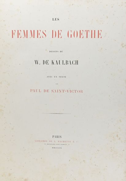 null [de KAULBACH] Paul de SAINT-VICTOR.
Les Femmes de Goethe.
Paris, Hachette, 1870,...