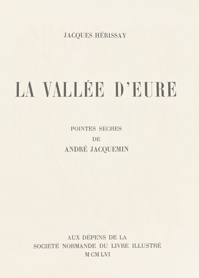 null [JACQUEMIN] Jacques HERISSAY.
The Eure Valley. Pointes-sèches by André Jacquemin.
Société...