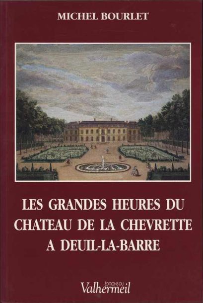 null [DEUIL-LA-BARRE] BOURLET Michel «Les Grandes heures du château de la Chevrette...