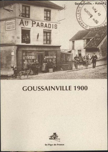 null [GOUSSAINVILLE] «Goussainville 1900» D?après le manuscrit de Joseph Raffy, 1899,...